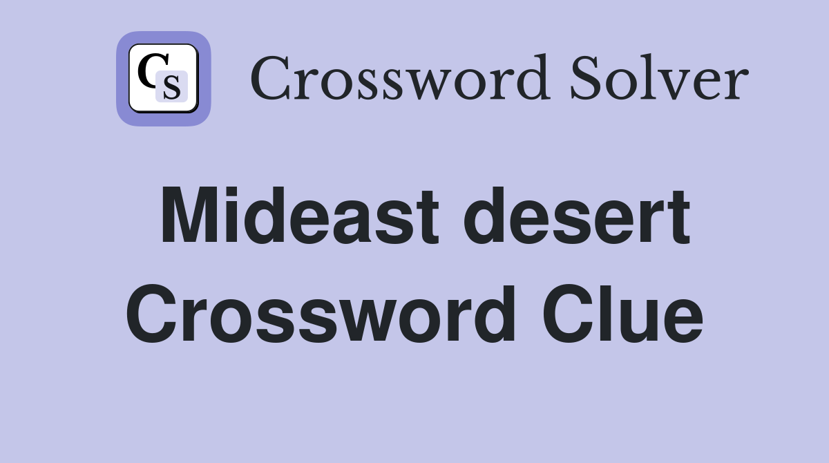 Mideast desert Crossword Clue