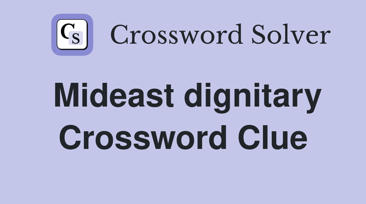 Mideast dignitary Crossword Clue