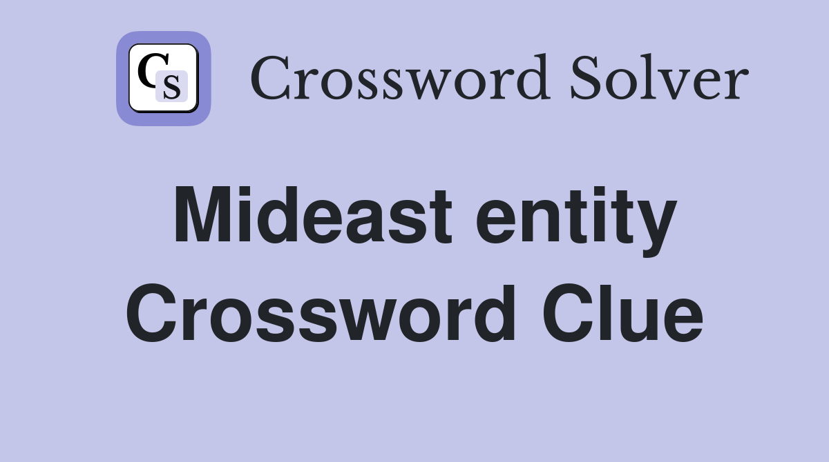 Mideast entity Crossword Clue