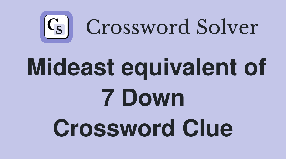 Mideast equivalent of 7 Down Crossword Clue