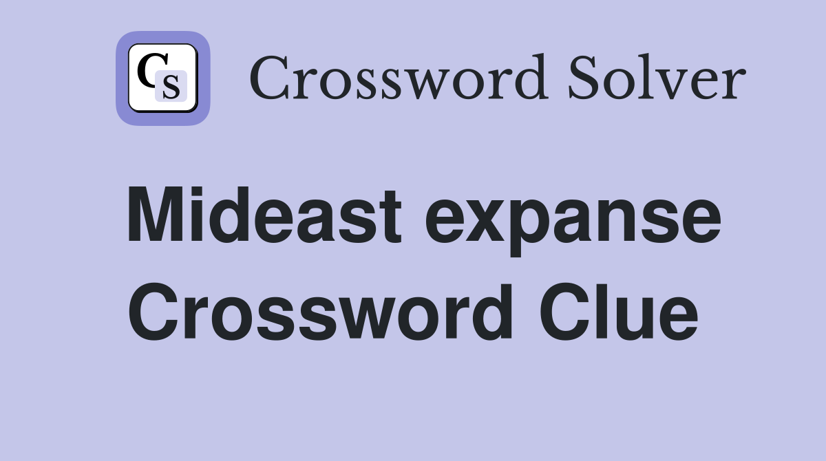 Mideast expanse Crossword Clue