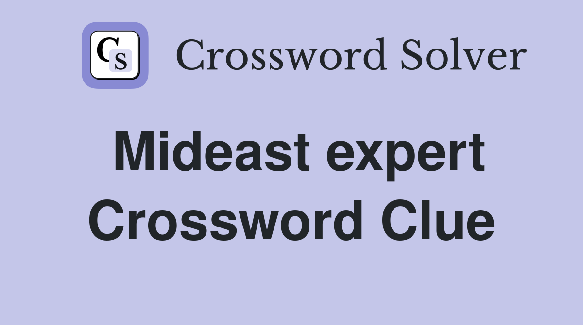 Mideast expert Crossword Clue