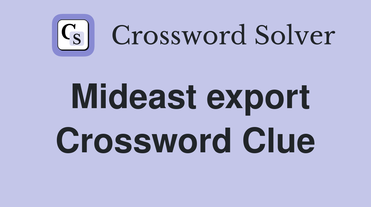 Mideast export Crossword Clue