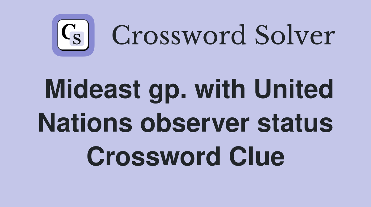 Mideast gp. with United Nations observer status Crossword Clue