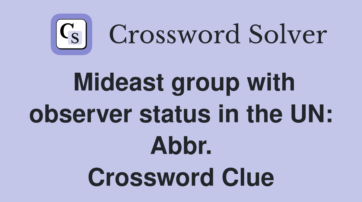 Mideast group with observer status in the UN: Abbr. Crossword Clue