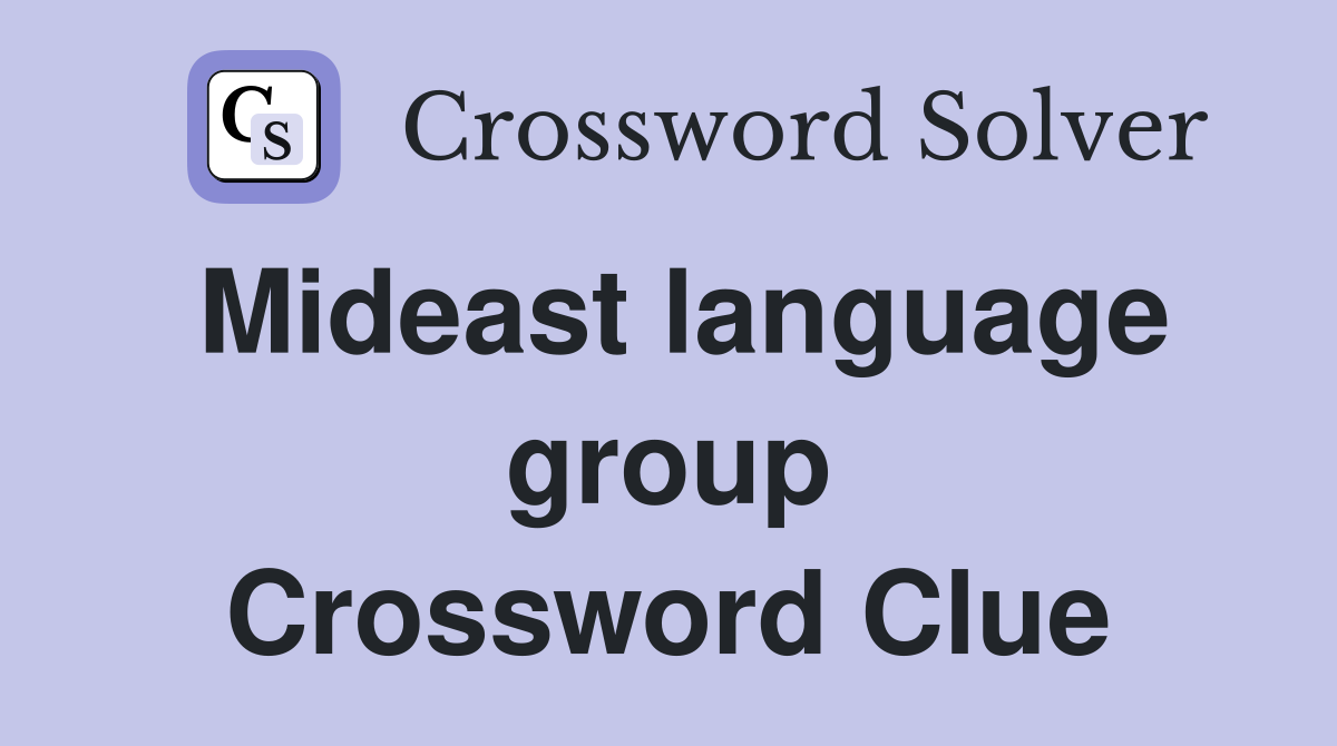 Mideast language group Crossword Clue