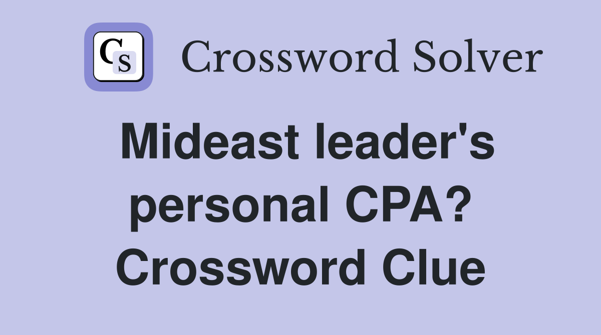 Mideast leader's personal CPA? Crossword Clue