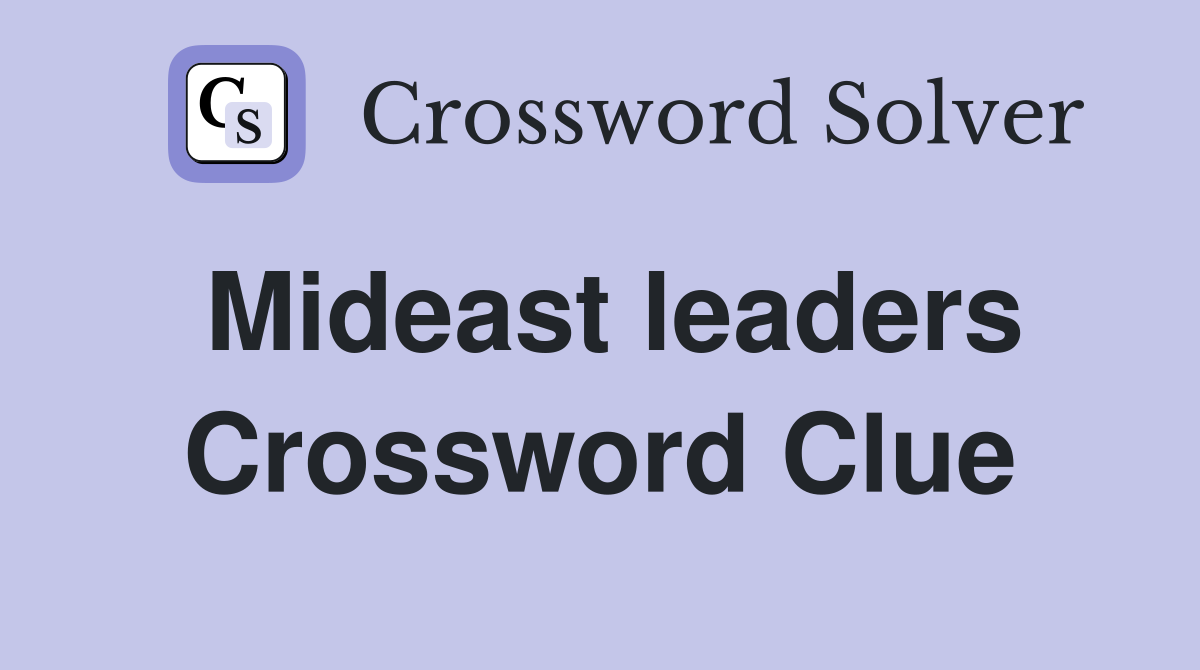 Mideast leaders Crossword Clue