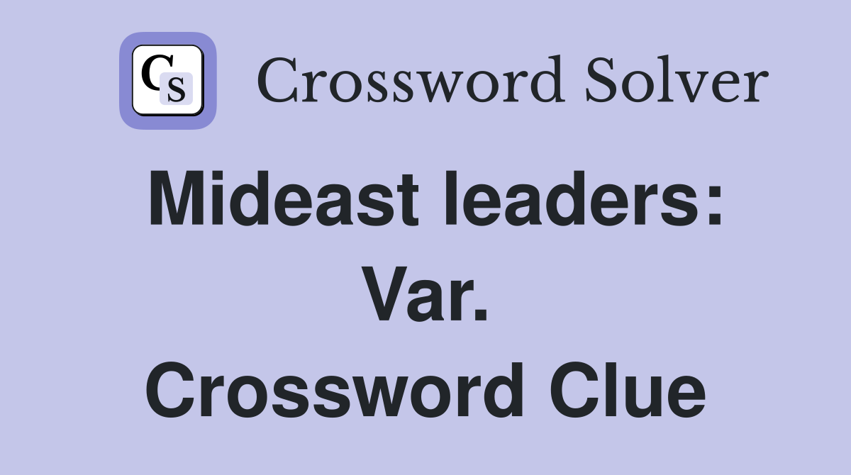 Mideast leaders: Var. Crossword Clue