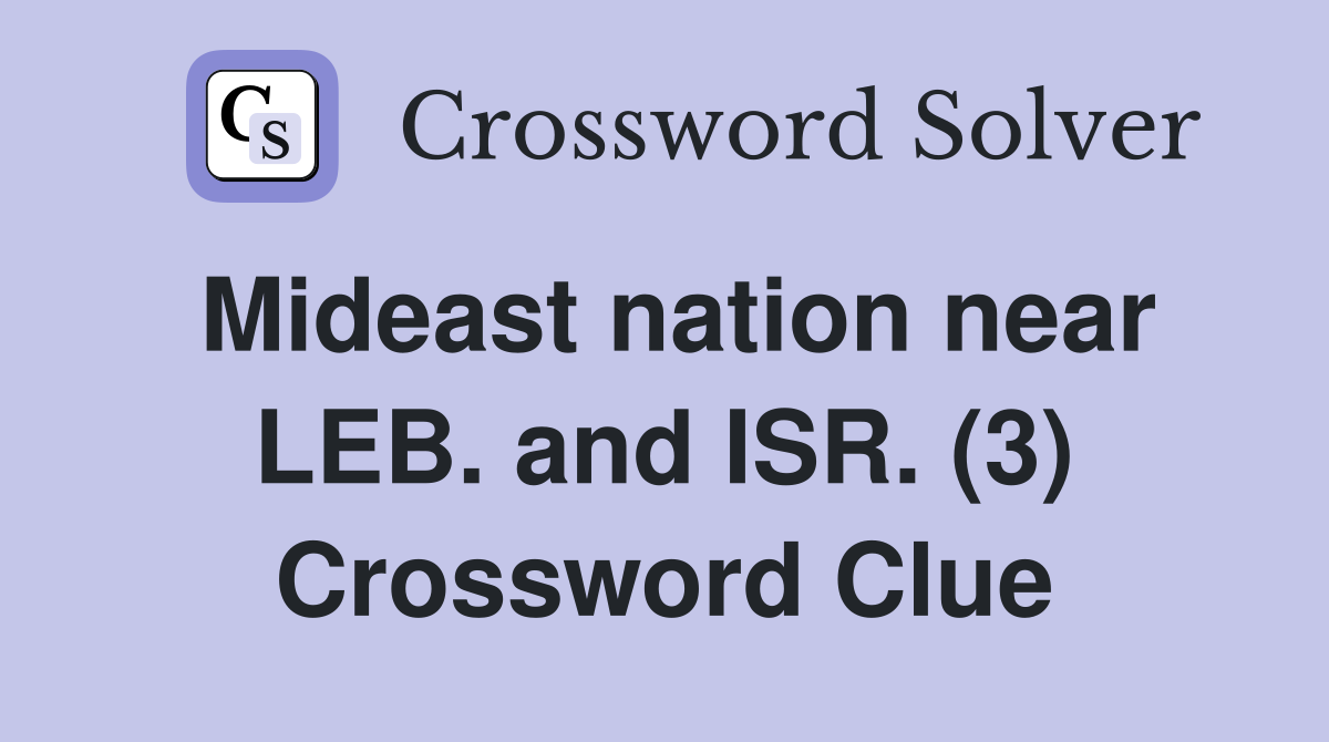 Mideast nation near LEB. and ISR. (3) Crossword Clue