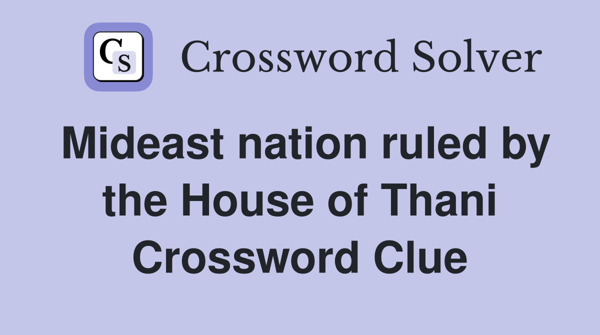 Mideast nation ruled by the House of Thani Crossword Clue