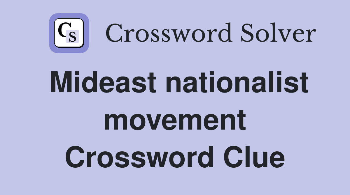 Mideast nationalist movement Crossword Clue