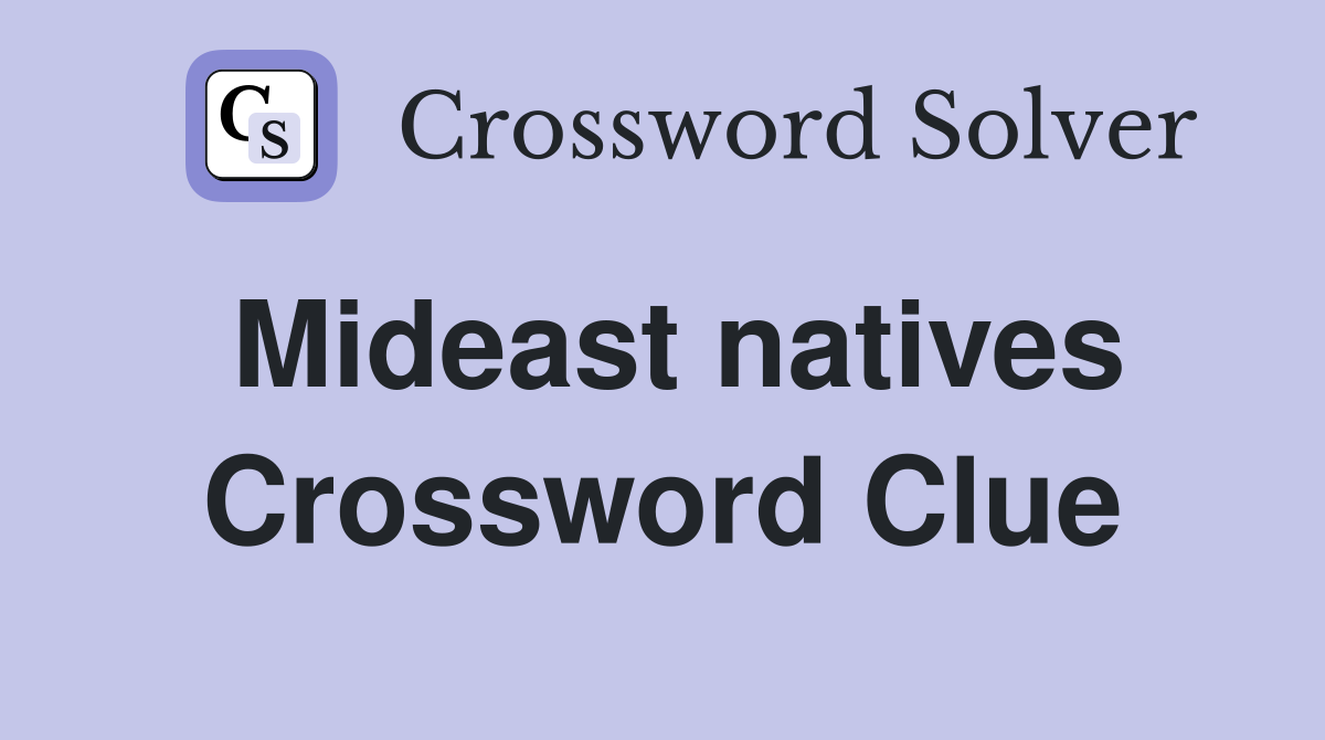 Mideast natives Crossword Clue