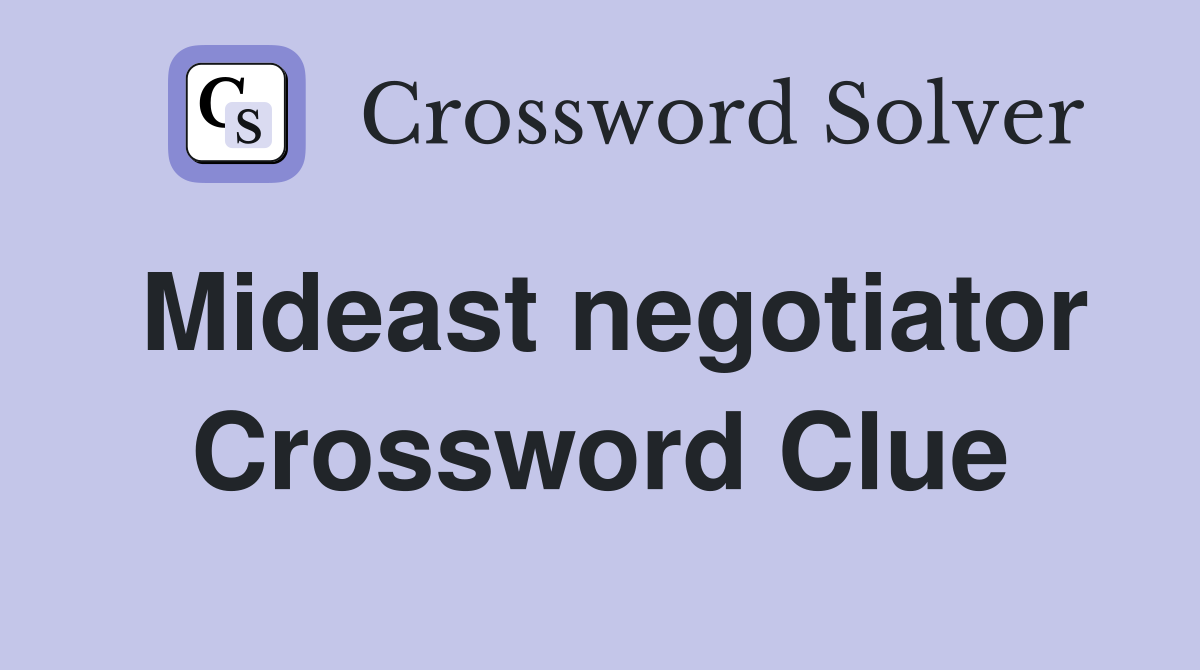 Mideast negotiator Crossword Clue