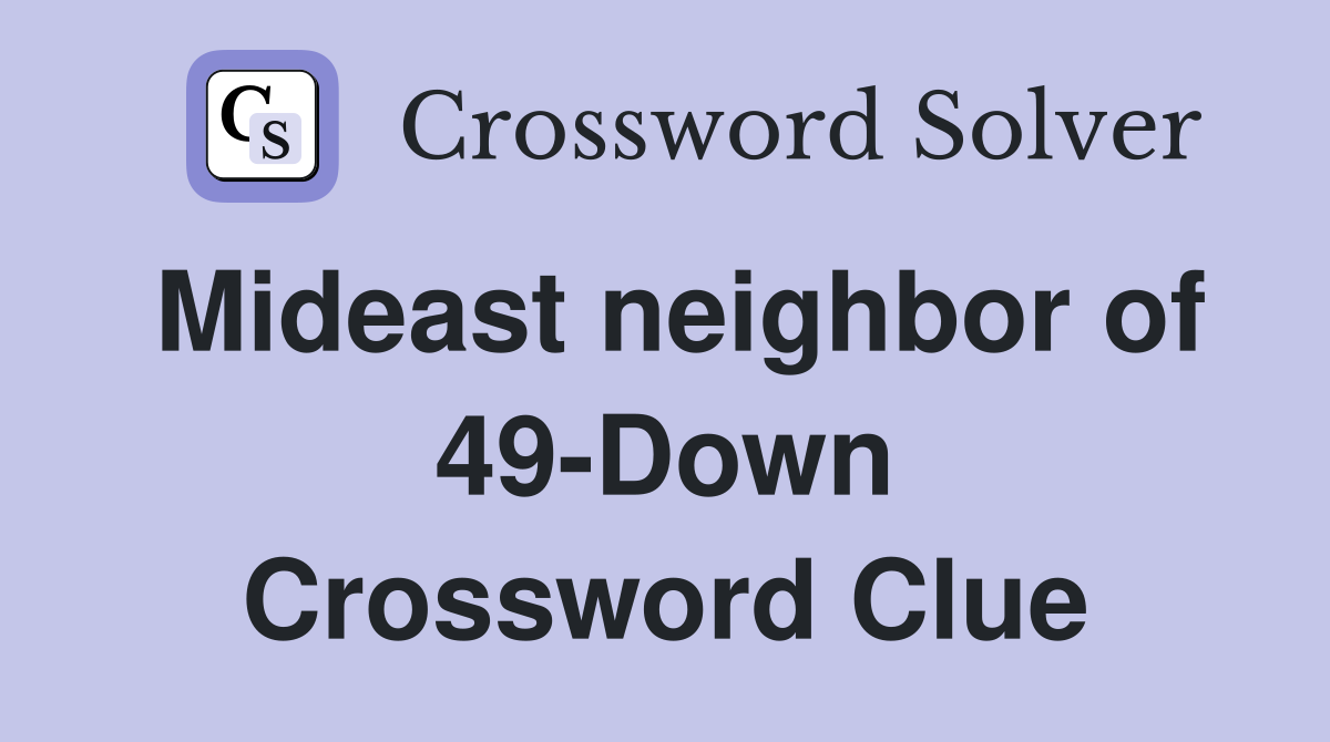 Mideast neighbor of 49-Down Crossword Clue
