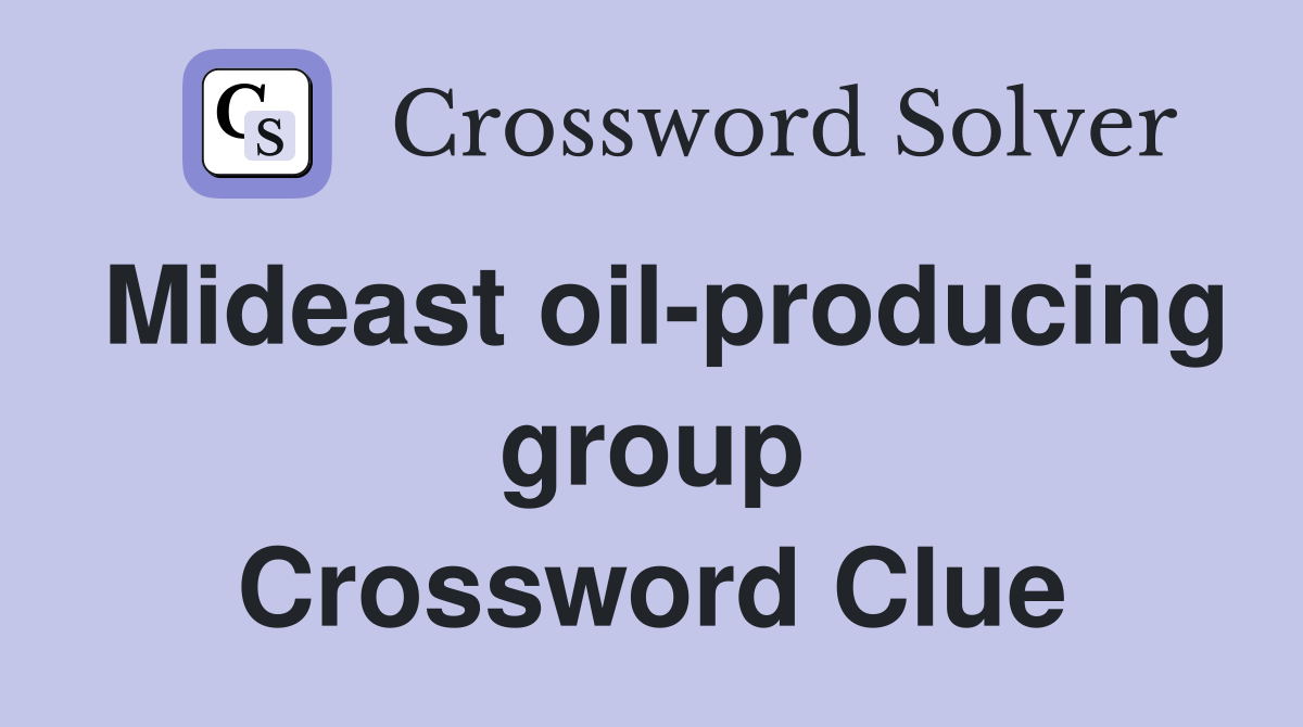 Mideast oil-producing group Crossword Clue