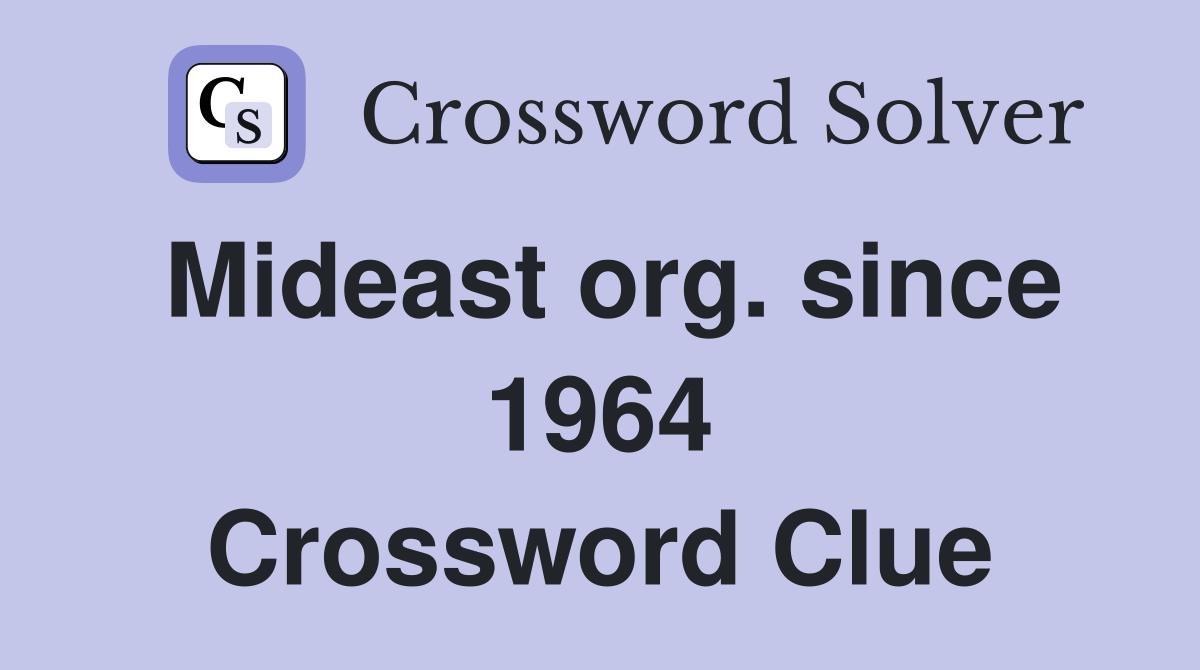 Mideast org. since 1964 Crossword Clue