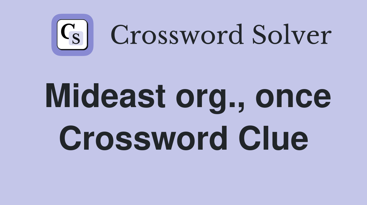 Mideast org., once Crossword Clue