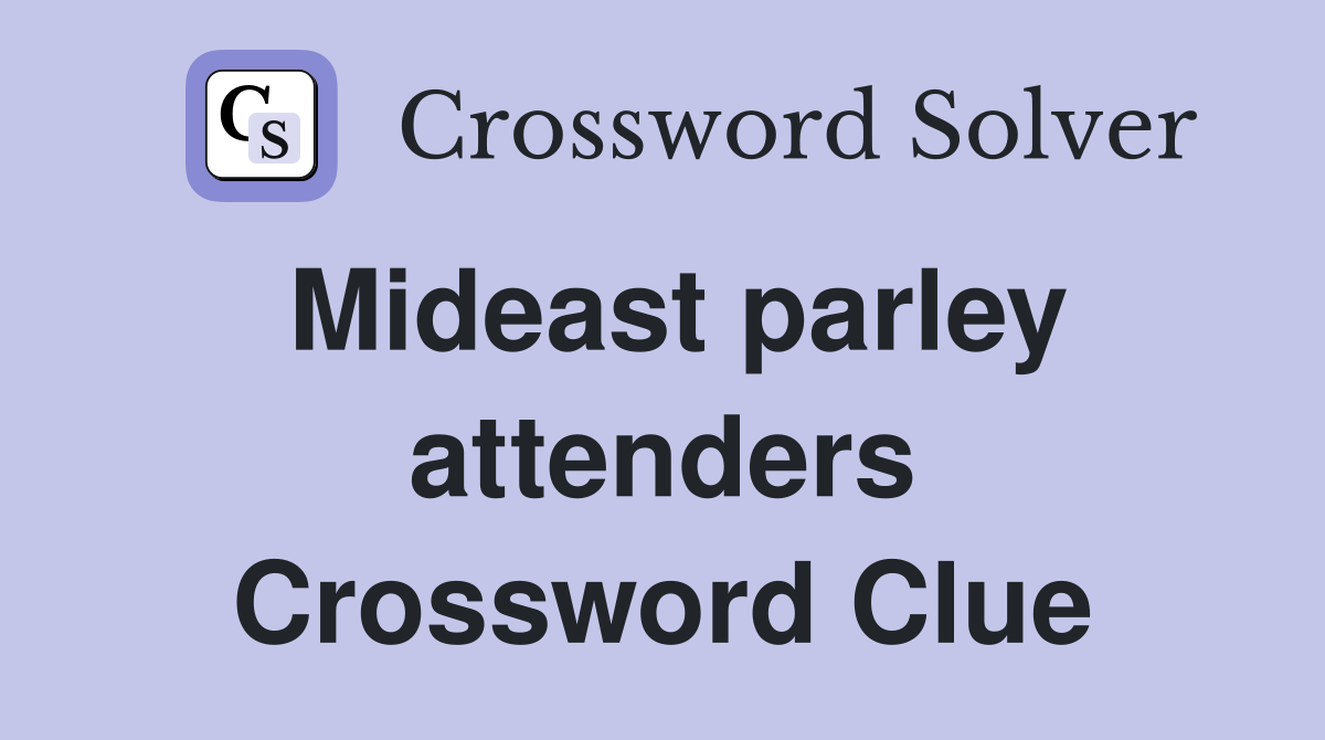 Mideast parley attenders Crossword Clue