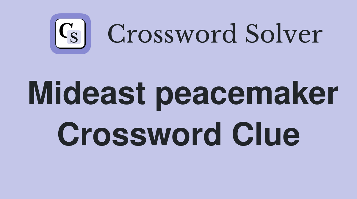 Mideast peacemaker Crossword Clue