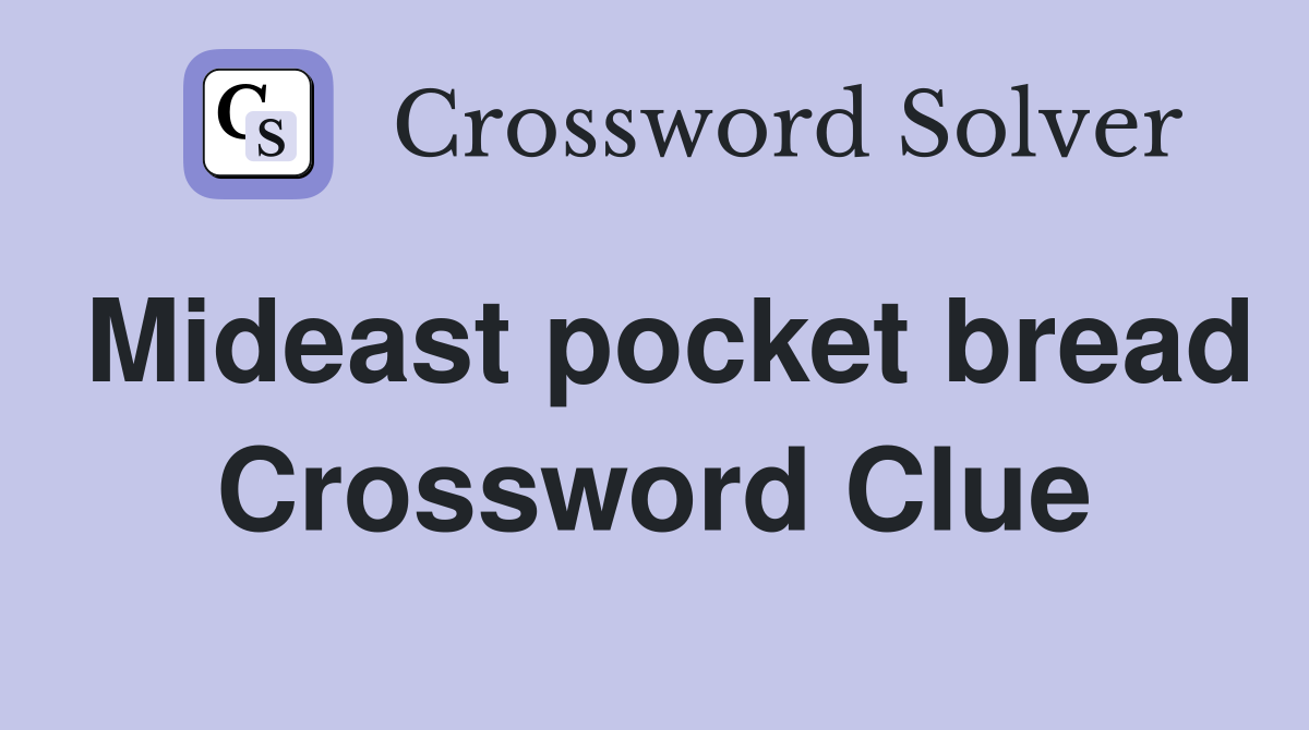 Mideast pocket bread Crossword Clue
