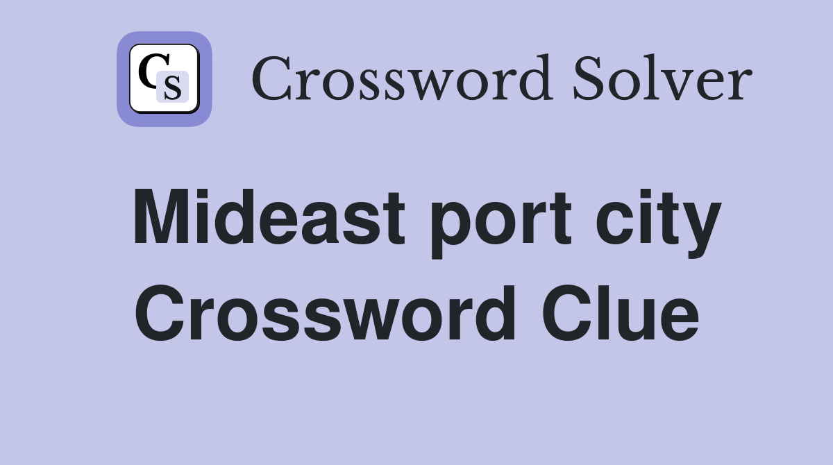 Mideast port city Crossword Clue
