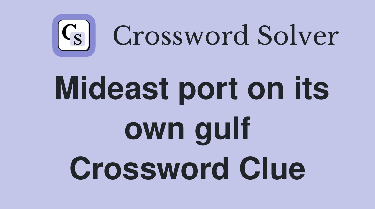 Mideast port on its own gulf Crossword Clue