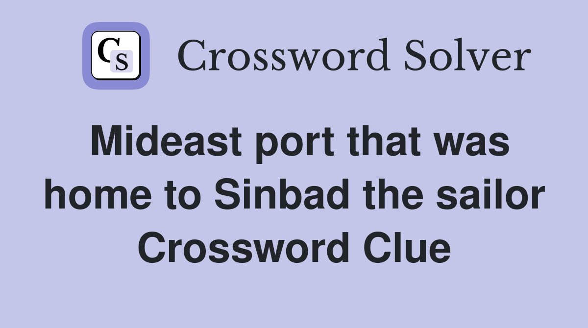 Mideast port that was home to Sinbad the sailor Crossword Clue