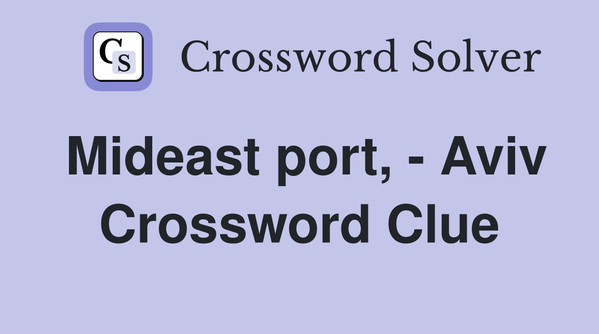 Mideast port, - Aviv Crossword Clue
