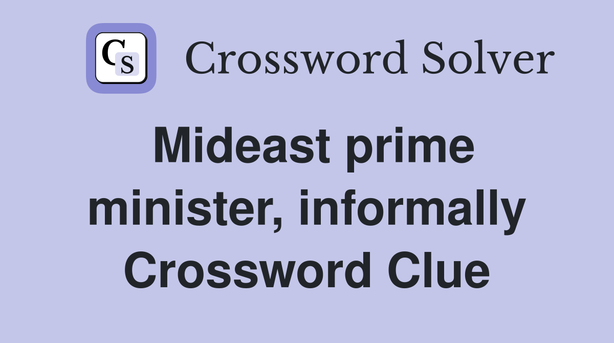 Mideast prime minister, informally Crossword Clue