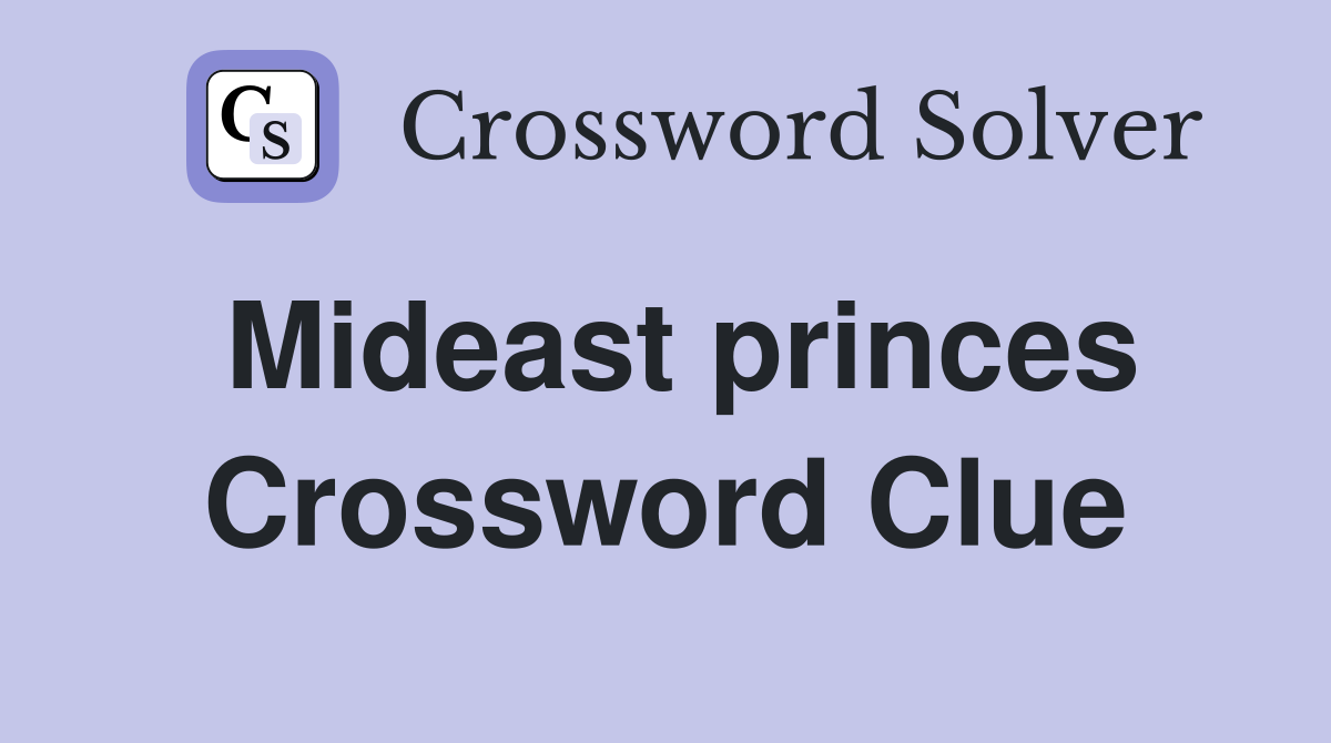 Mideast princes Crossword Clue