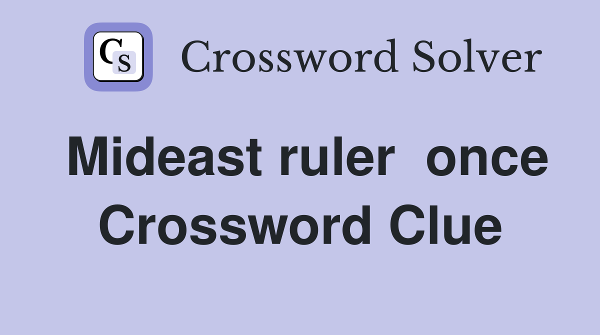 Mideast ruler  once Crossword Clue