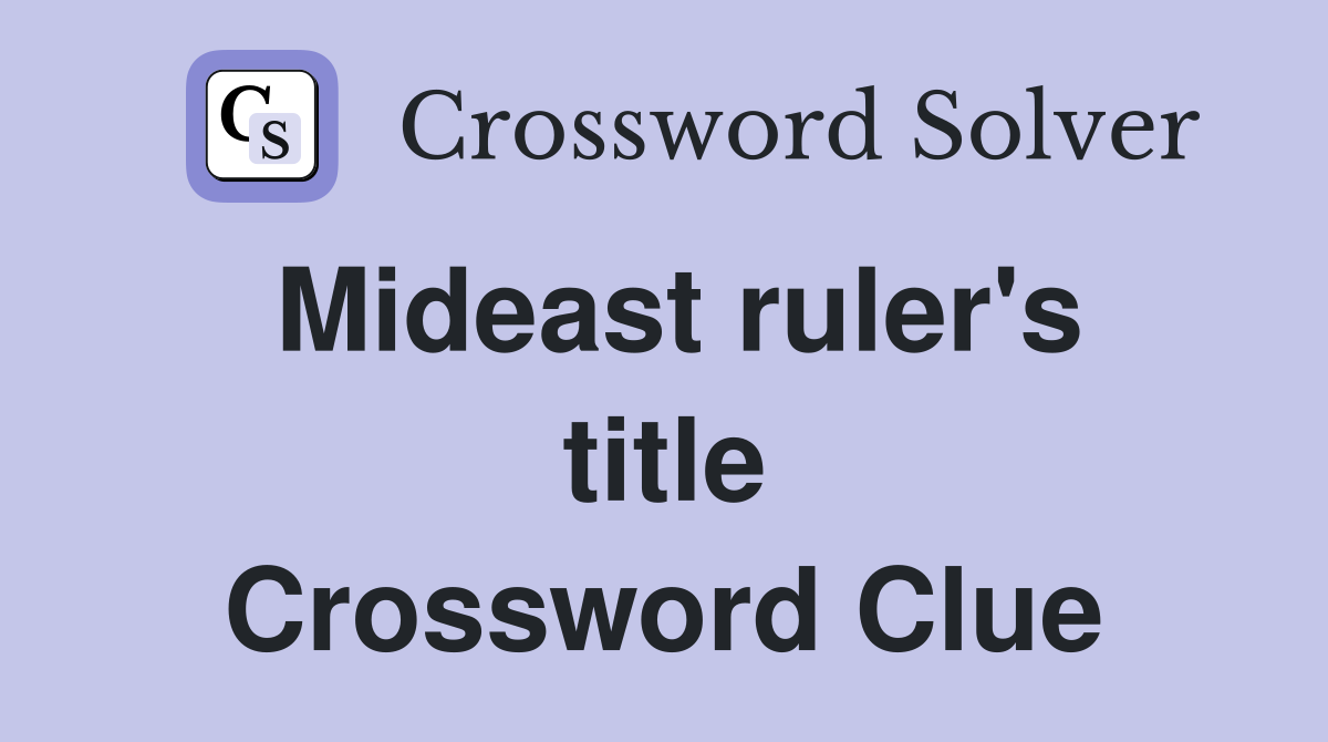 Mideast ruler's title Crossword Clue