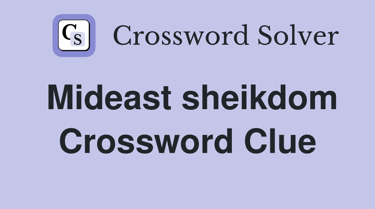 Mideast sheikdom Crossword Clue