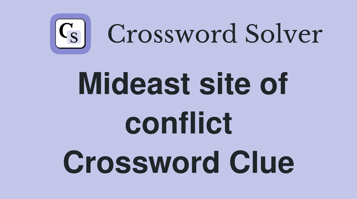 Mideast site of conflict Crossword Clue