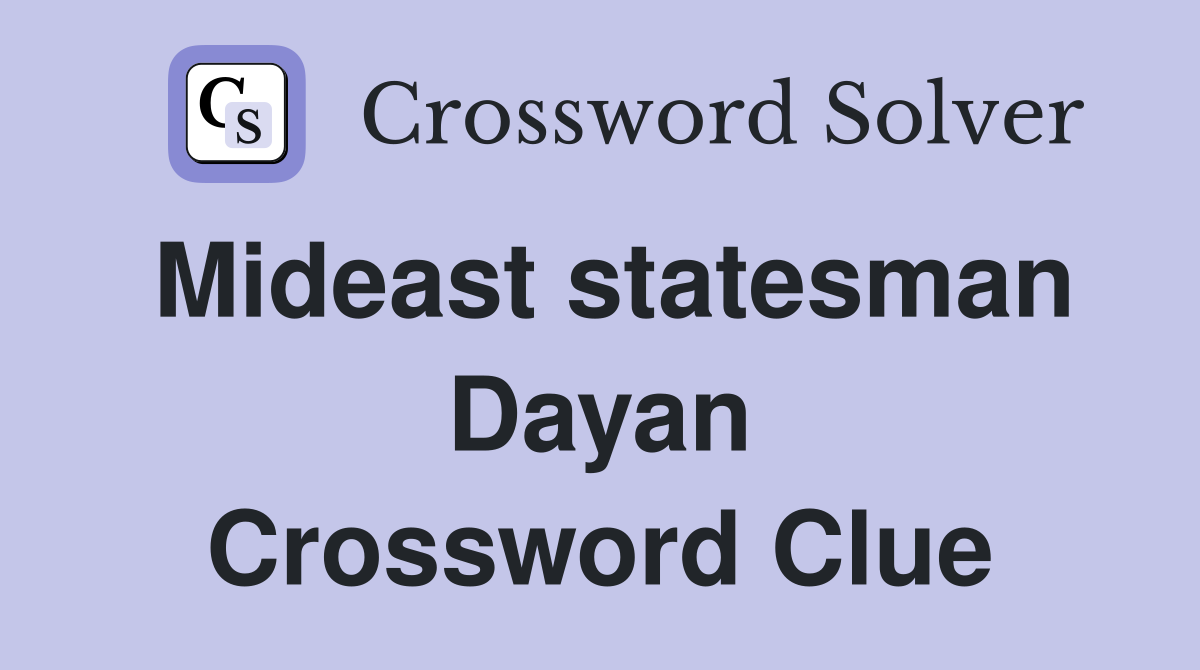 Mideast statesman Dayan Crossword Clue