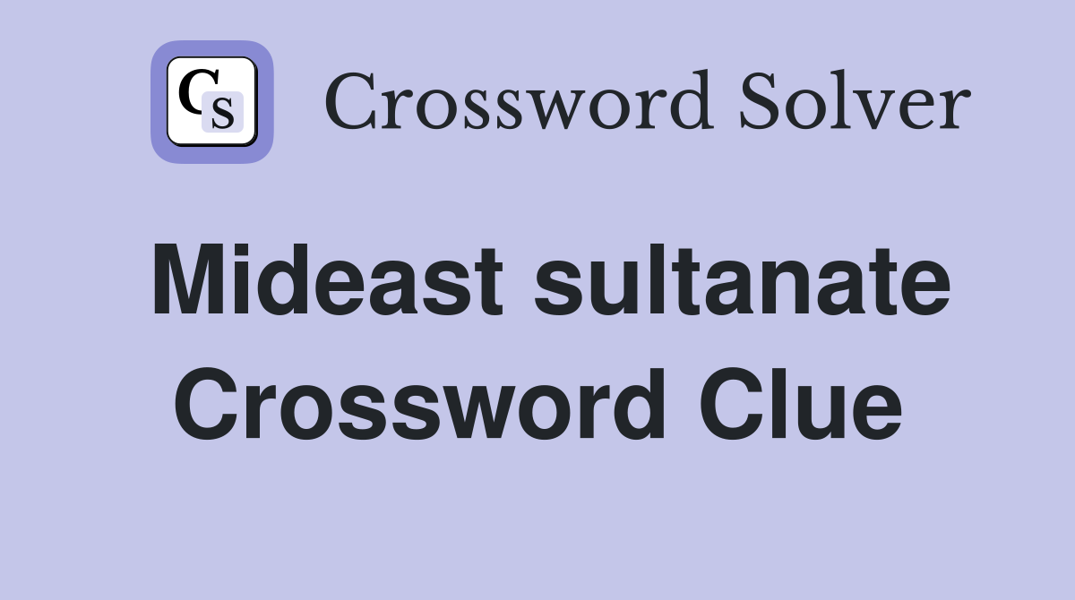 Mideast sultanate Crossword Clue