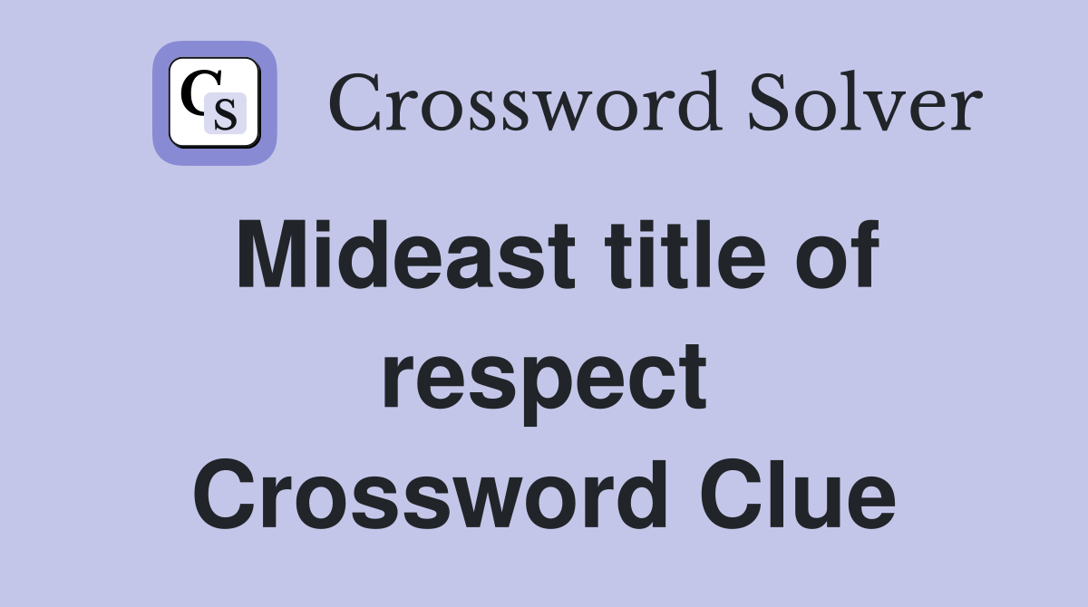 Mideast title of respect Crossword Clue