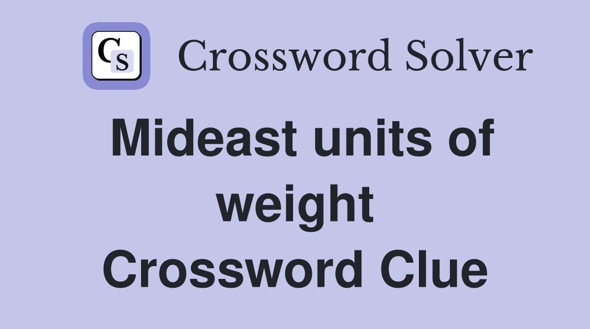 Mideast units of weight Crossword Clue