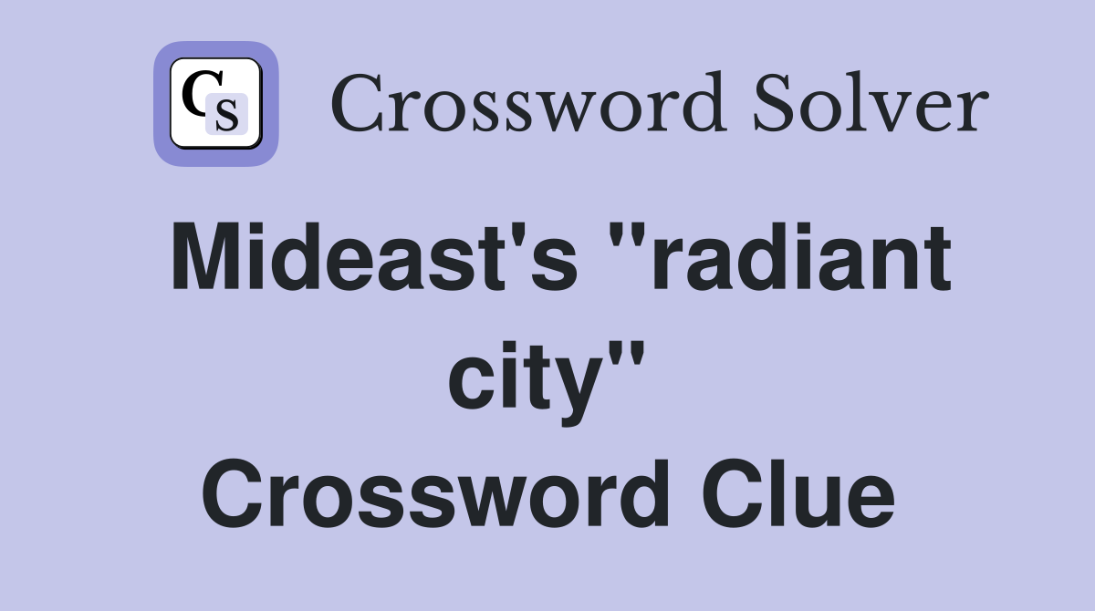 Mideast's ''radiant city'' Crossword Clue