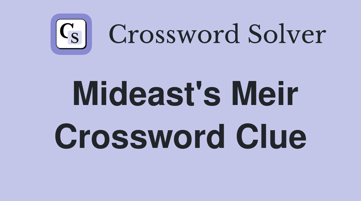 Mideast's Meir Crossword Clue