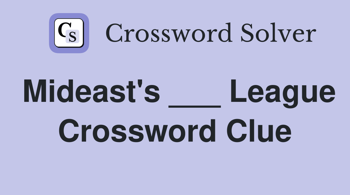 Mideast's ___ League Crossword Clue