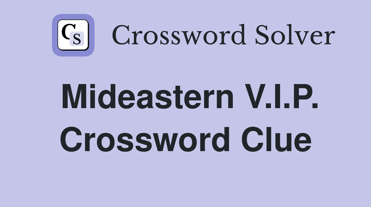 Mideastern V.I.P. Crossword Clue