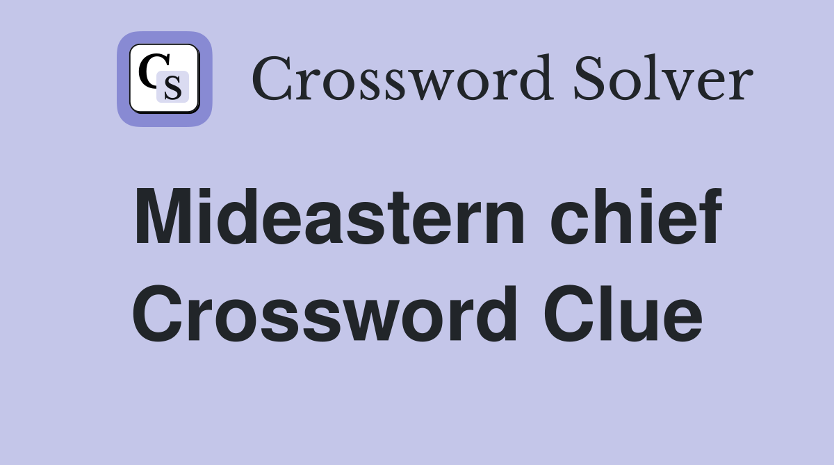 Mideastern chief Crossword Clue