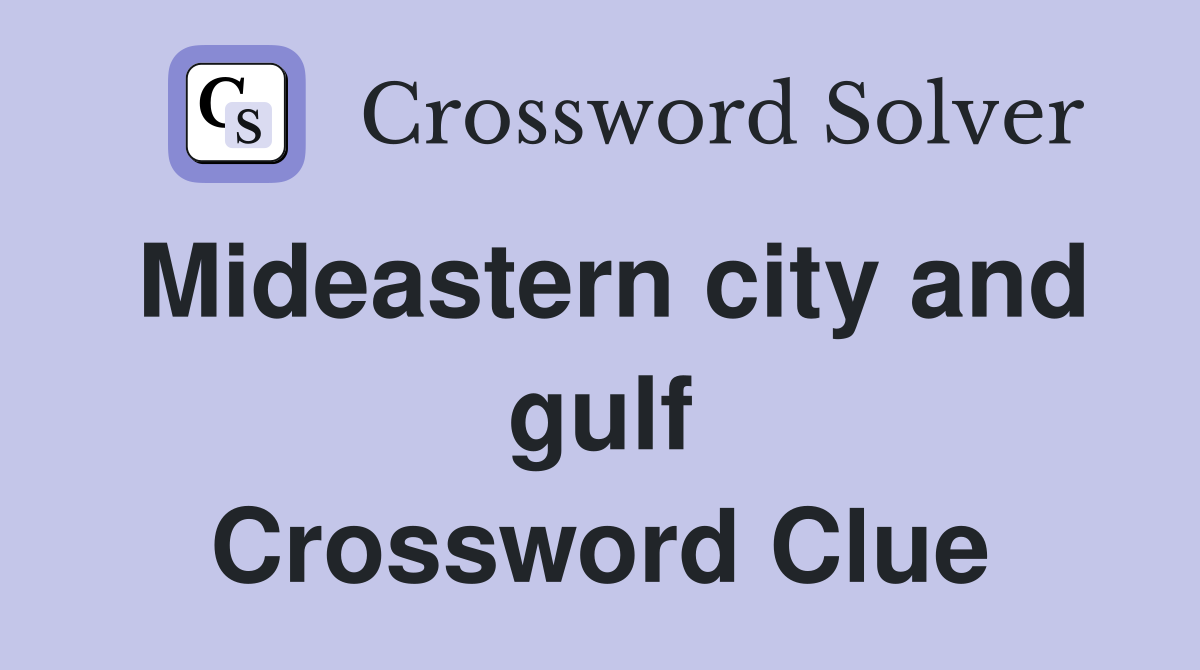 Mideastern city and gulf Crossword Clue