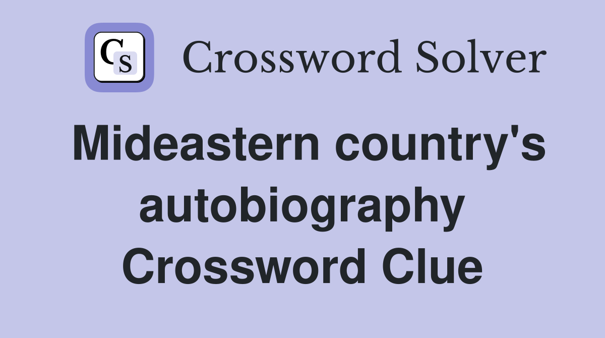 Mideastern country's autobiography Crossword Clue
