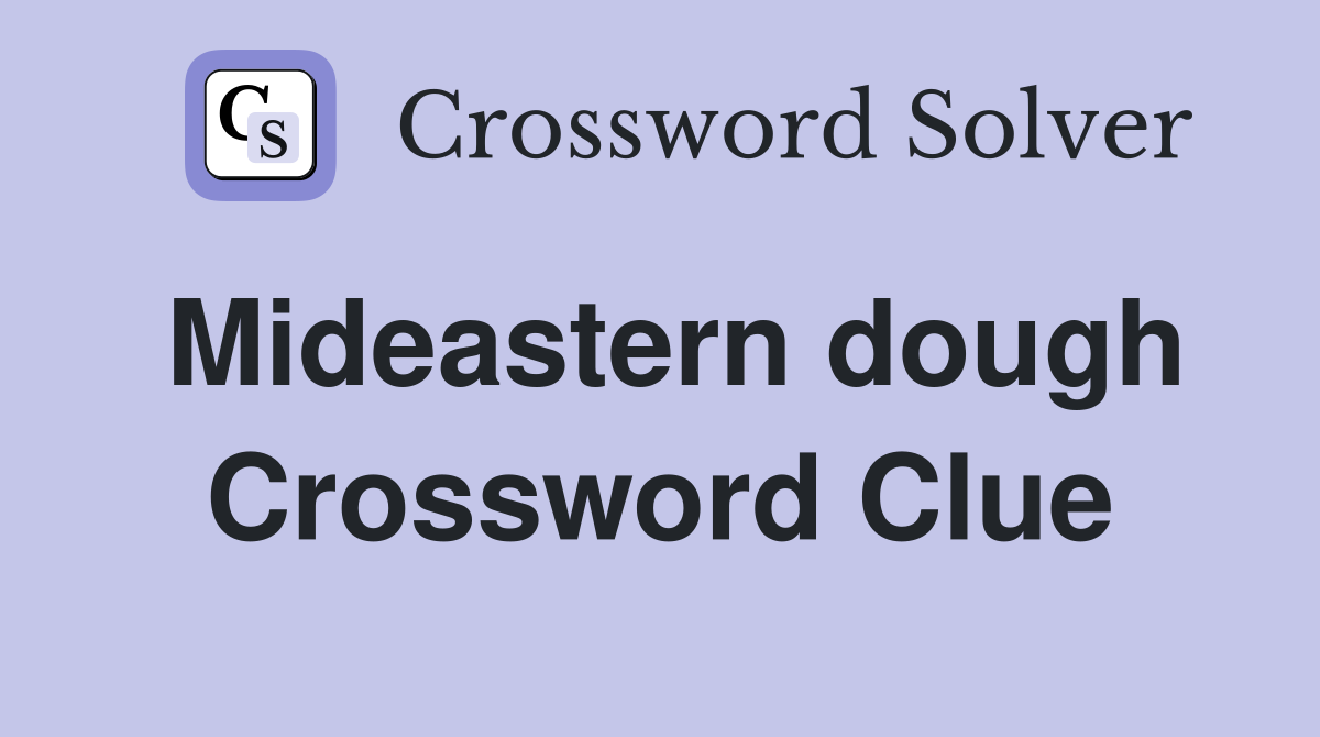 Mideastern dough Crossword Clue