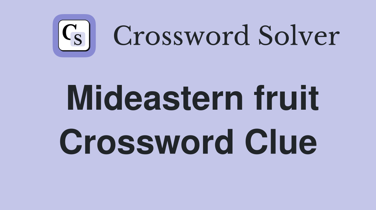 Mideastern fruit Crossword Clue
