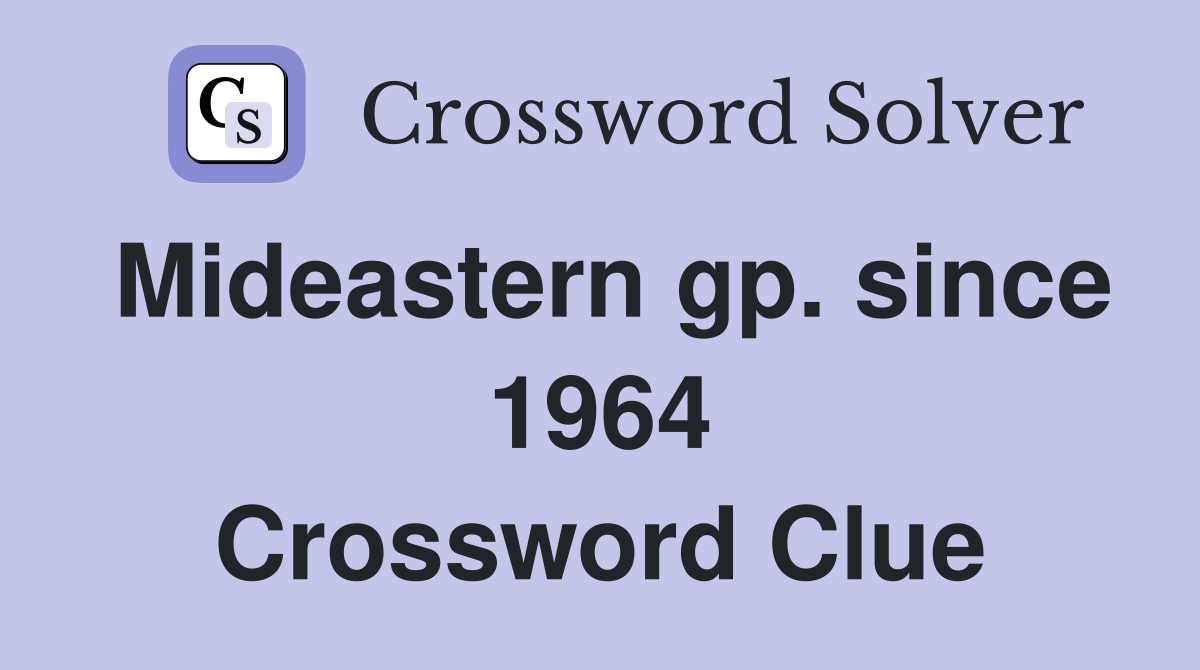 Mideastern gp. since 1964 Crossword Clue