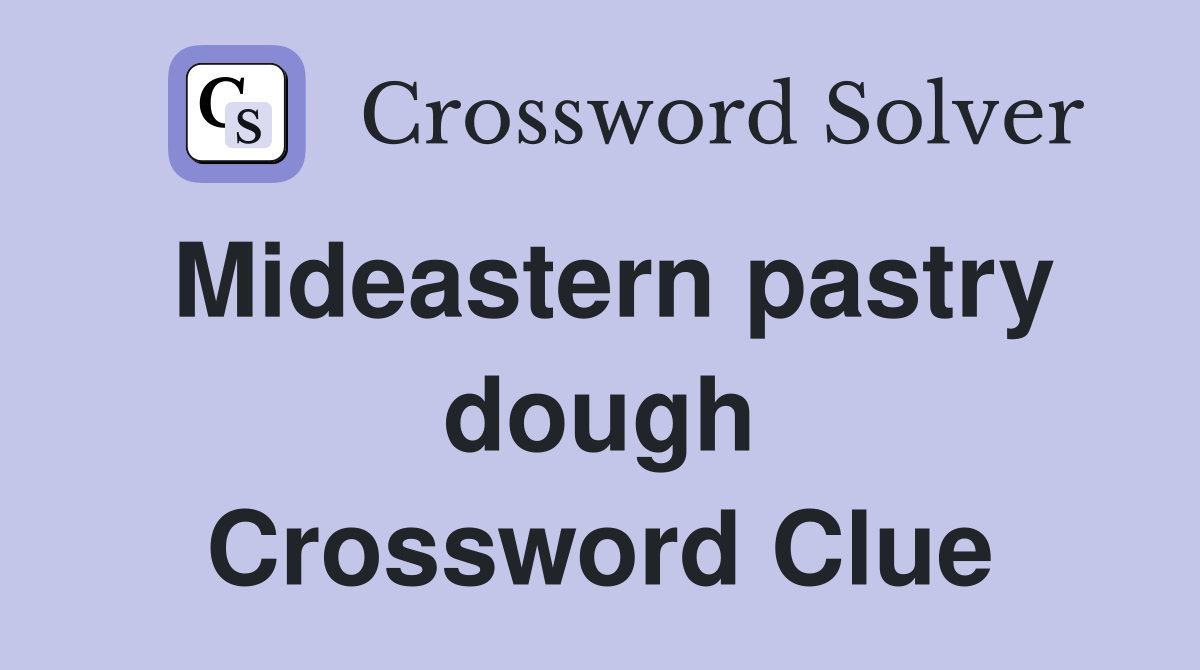 Mideastern pastry dough Crossword Clue